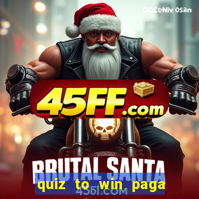 quiz to win paga mesmo quiz money paga mesmo